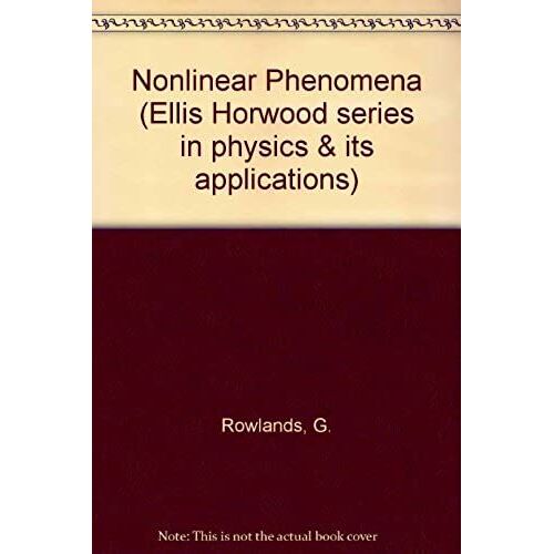 Non-Linear Phenomena In Science And Engineering (Ellis Horwood Series In Physics And Its Applications)