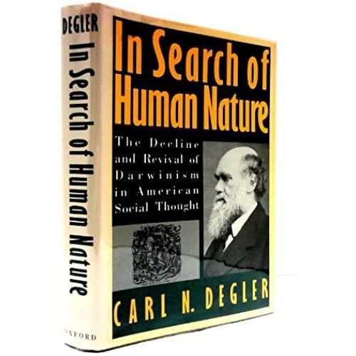 In Search Of Human Nature: The Decline And Revival Of Darwinism In American Social Thought