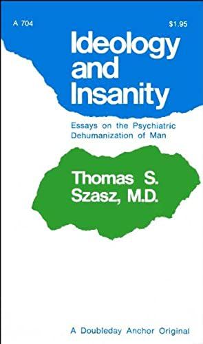 Title: Ideology And Insanity Essays On The Psychiatric De