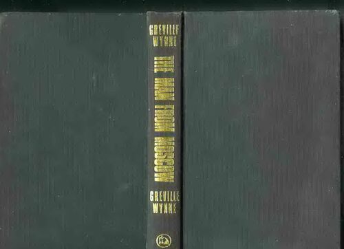 The Man From Moscow. The Story Of Wynne And Penkovsky