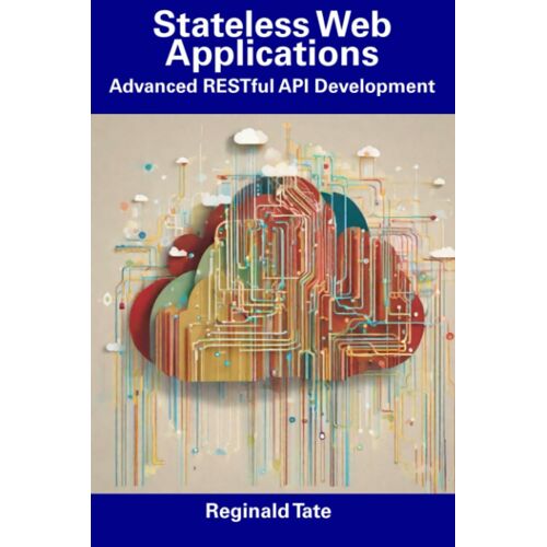 Stateless Web Applications: Advanced Restful Api Development