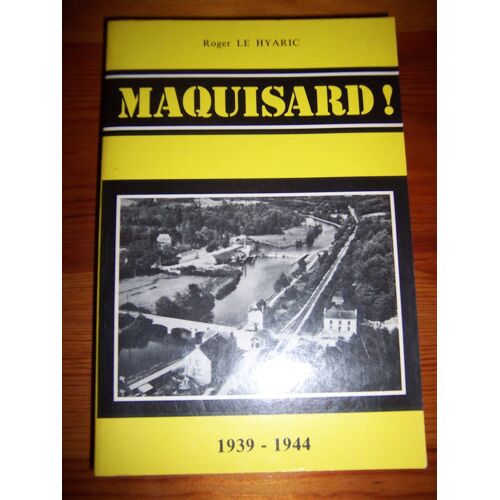 Maquisard ! 1939-1944.