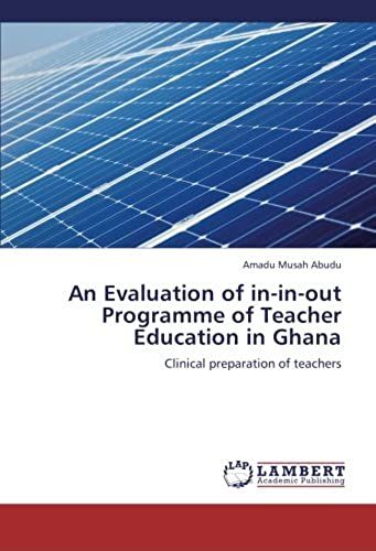 An Evaluation Of In-In-Out Programme Of Teacher Education In Ghana: Clinical Preparation Of Teachers