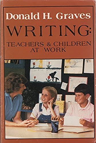 Writing: Teachers And Children At Work