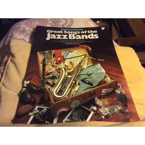 Livre Partitions Great Songs Of The Jazzbands Thirty-Seven Original Tenor Saxophone & Clarinet Of Songs Played And Made Famousby Some Of The Greatest Bands Of All Time. By Robin De Sm