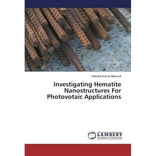 Investigating Hematite Nanostructures For Photovotaic Applications