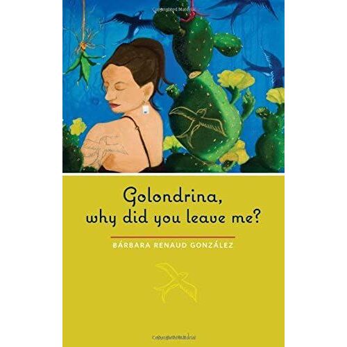 Golondrina, Why Did You Leave Me?: A Novel (Chicana Matters)