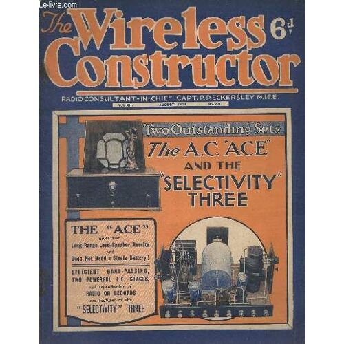 The Wireless Constructor - Vol. Xii N°58 August 1931 - The Editor S Chat - On The Grid - The Month On Short Waves - Mind Those Mains - The A.C. Ace - Round The Dials - Points For Purchasers - Savoy(...)