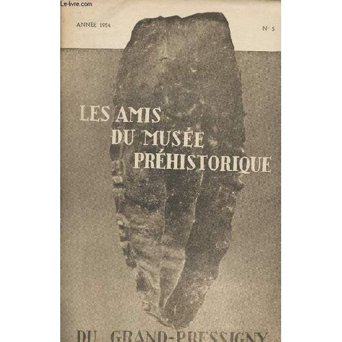 Les Amis Du Musée Préhistorique Du Grand-Pressigny - Année 1954 N°5 - Contribution À L Étude De L Industrie Pressignienne - L Abri Reignoux (Abilly) Note Préliminaire - L Éperon Barré Néolithique De(...)