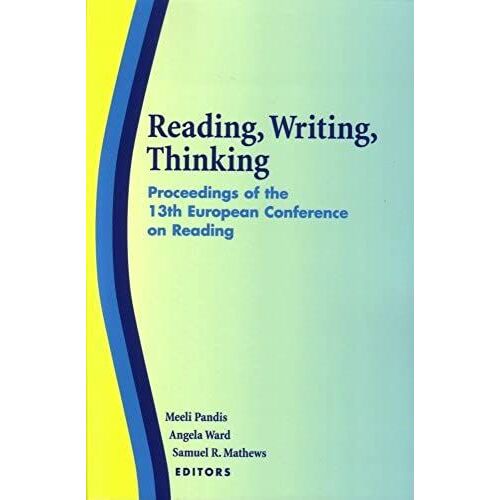 Reading, Writing, Thinking: Proceedings Of The 13th European Conference On Reading