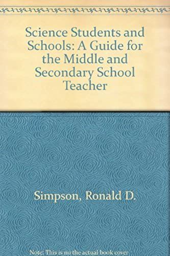 Science Students And Schools: A Guide For The Middle And Secondary School Teacher