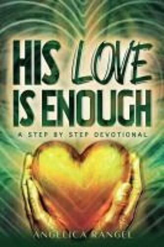 His Love Is Enough: A Step By Step Devotional