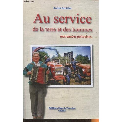 Au Service De La Terre Et Des Hommes- Mes Années Poitevines