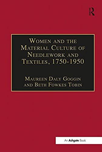 Women And The Material Culture Of Needlework And Textiles, 1750-1950