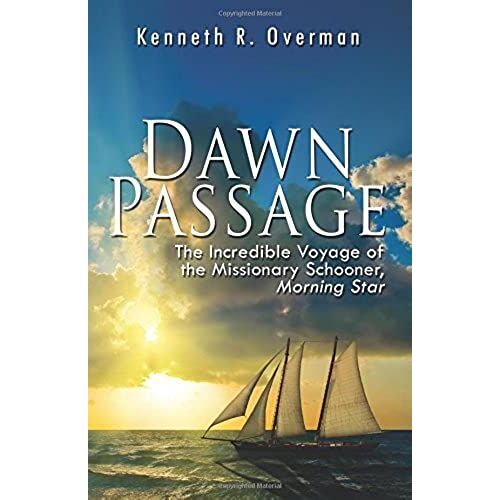 Dawn Passage The Incredible Voyage Of The Missionary Schooner,Morning Star