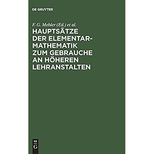 Hauptsätze Der Elementar-Mathematik Zum Gebrauche An Höheren Lehranstalten