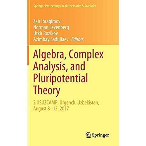 Algebra, Complex Analysis, And Pluripotential Theory: 2 Usuzcamp, Urgench, Uzbekistan, August 8-12, 2017 (Springer Proceedings In Mathematics & Statistics)