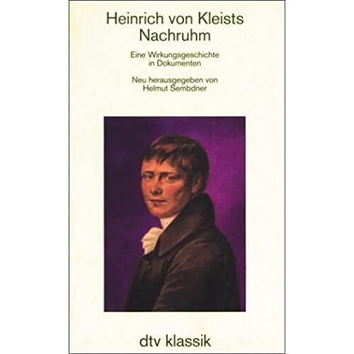 Heinrich Von Kleists Nachruhm: Eine Wirkungsgeschichte In Dokumenten