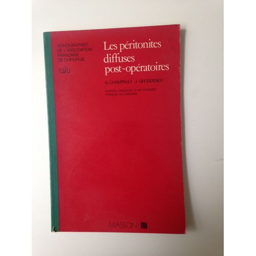 Les Péritonites Diffuses Post-Opératoires (Après Chirurgie Du Tube Digestif) : Rapport Présenté Au 84e Congrès Français De Chirurgie
