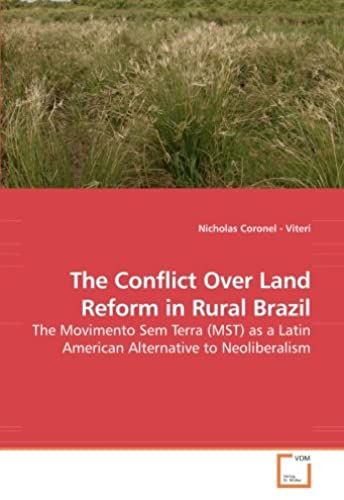 The Conflict Over Land Reform In Rural Brazil: The Movimento Sem Terra (Mst) As A Latin American Alternative To Neoliberalism