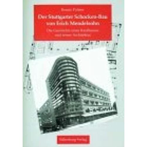 Der Stuttgarter Schocken- Bau Von Erich Mendelsohn: Die Geschichte Eines Kaufhauses Und Seiner Architektur (Stuttgarter Studien)