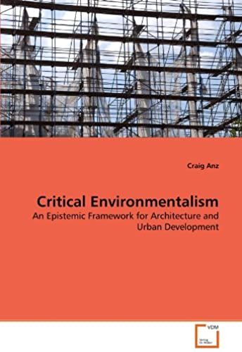 Critical Environmentalism: An Epistemic Framework For Architecture And Urban Development