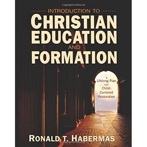 Introduction To Christian Education And Formation: A Lifelong Plan For Christ-Centered Restoration