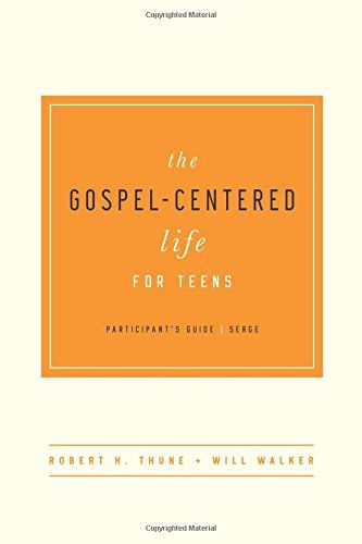 The Gospel-Centered Life For Teens