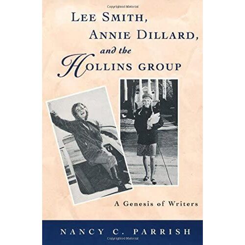 Lee Smith, Annie Dillard And The Hollins Group: A Genesis Of Writers (Southern Literary Studies)