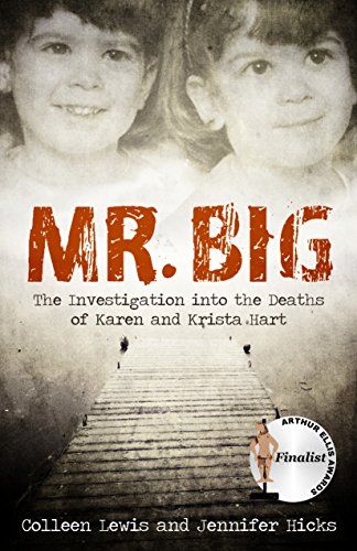 Mr. Big: The Investigation Into The Deaths Of Karen And Krista Hart