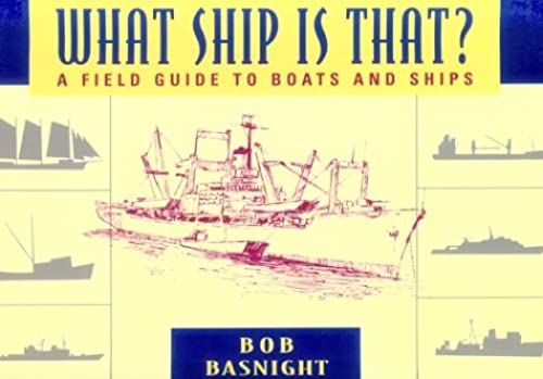 What Ship Is That?: First Field Guide To Boats And Ships