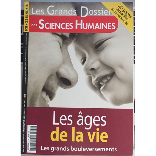 Les Grands Dossiers Des Sciences Humaines N° 47 Juin Juillet Août 2017 Les Ages De La Vie 
