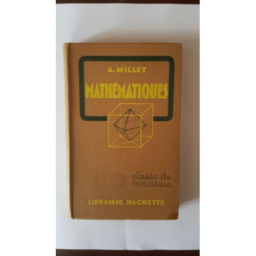 Mathématiques - Classe De Troisième - A. Millet (Hachette 1940) Programme Du  11 Avril 1938