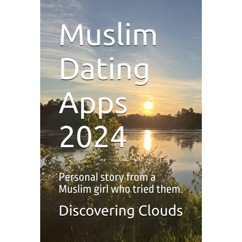 Muslim Dating Apps 2024: Personal Story From A Muslim Girl Who Tried Them.
