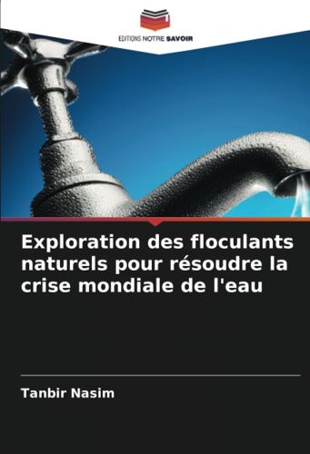 Exploration Des Floculants Naturels Pour Résoudre La Crise Mondiale De L'eau