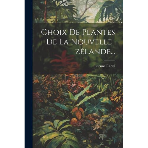 Choix De Plantes De La Nouvelle-Zélande...