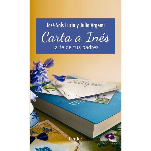 Carta A Ines. La Fe De Tus Padres