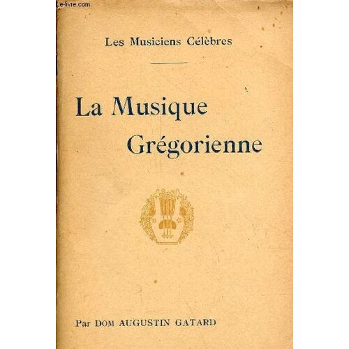 La Musique Grégorienne - Collection Les Musiciens Célèbres.