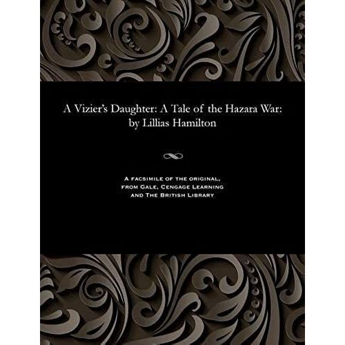 A Vizier's Daughter: A Tale Of The Hazara War: By Lillias Hamilton