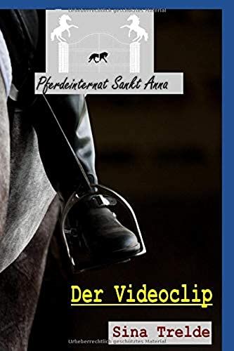 Der Videoclip (Pferdeinternat Sankt Anna)
