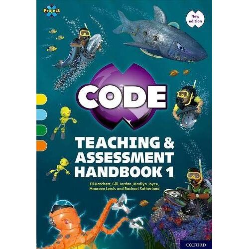 Project X Code: Yellow-Orange Book Bands, Oxford Levels 3-6: Teaching And Assessment Handbook 1