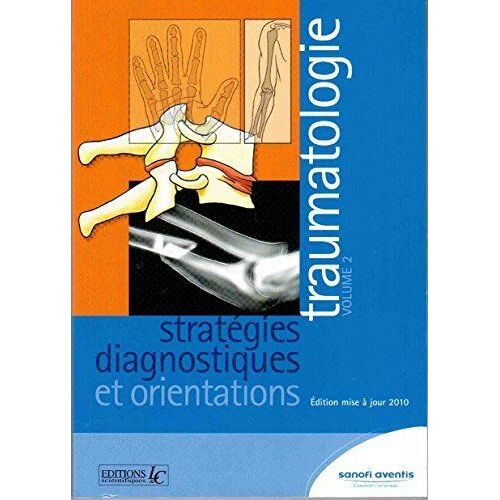 Traumatologie Vol.2 Stratégies Diagnostiques Et Orientations
