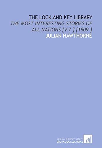 The Lock And Key Library: The Most Interesting Stories Of All Nations [V.7 ] [1909 ]
