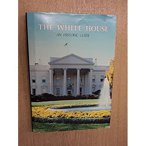 White House: An Historic Guide