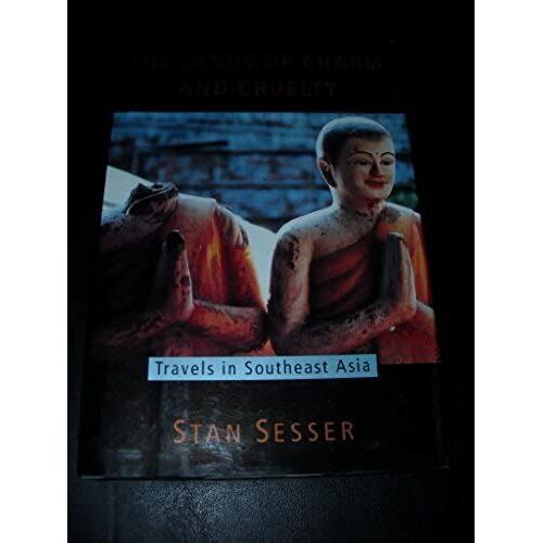 The Lands Of Charm And Cruelty: Travels In Southeast Asia