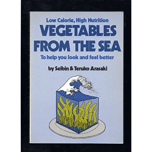 Low Calorie High Nutrition Vegetables From The Sea To Help You Look And Feel Better