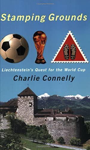 Stamping Grounds: Exploring Liechtenstein And Its World Cup Dream: Liechtenstein's World Cup Odyssey