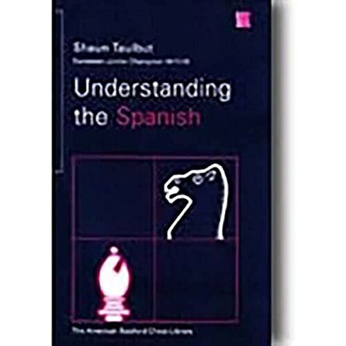Understanding The Spanish (A Batsford Chess Book)
