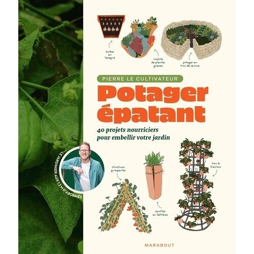 Potager Épatant - 40 Projets Nourriciers Pour Embellir Votre Jardin