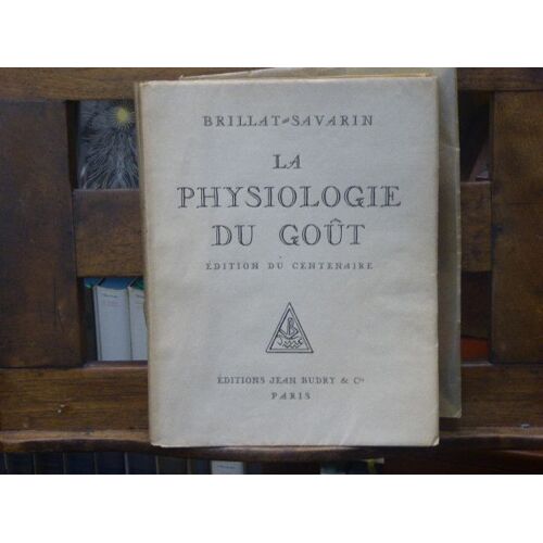 La Physiologie Du Gout. Edition Du Cente